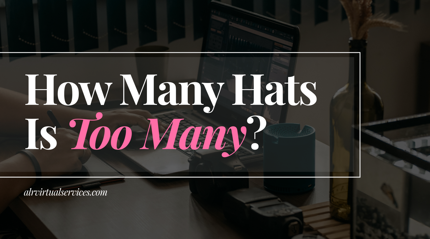 How Many Hats Is Too Many?