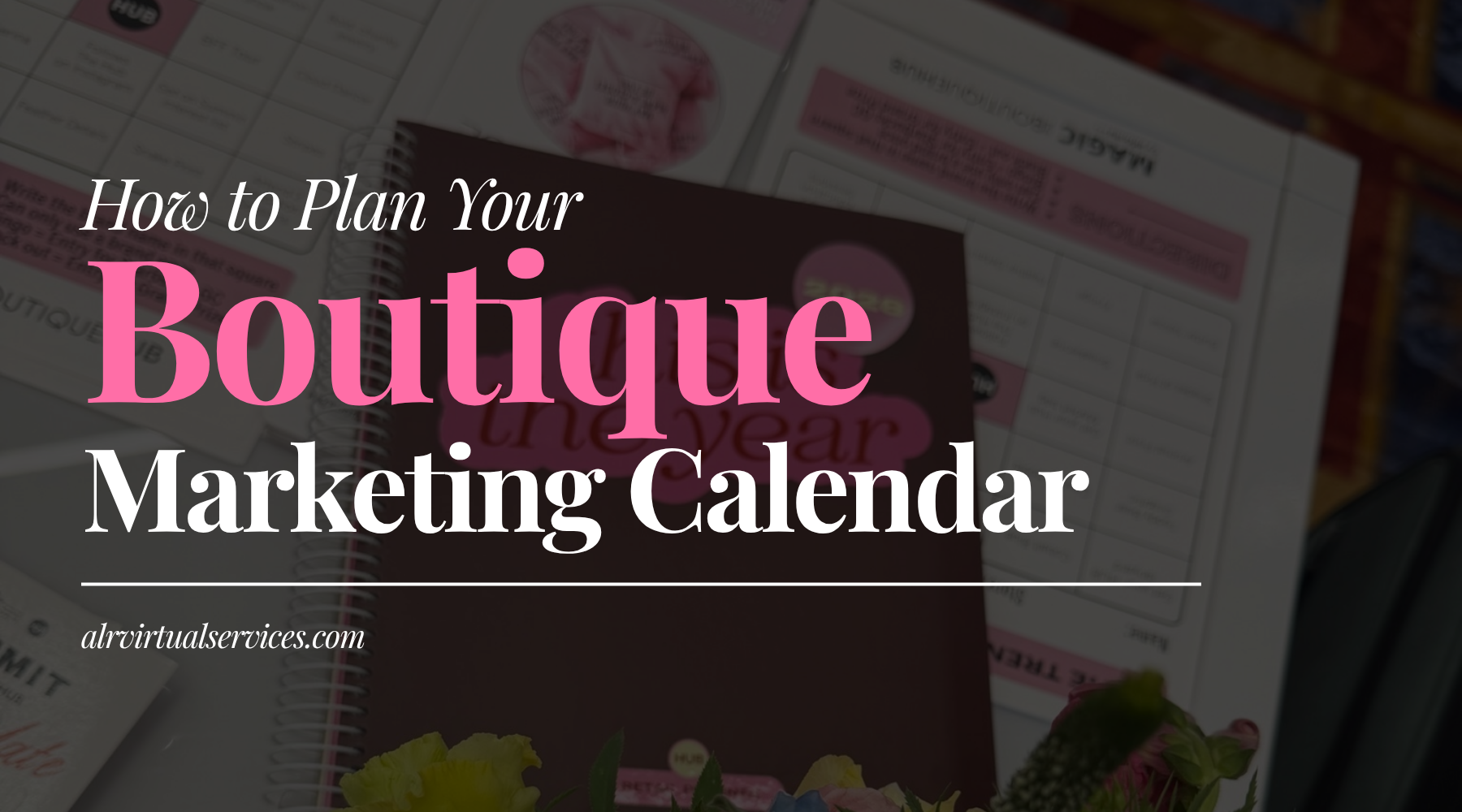 How to Plan Your Boutique Marketing Calendar